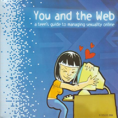 You & The Web: A Teen's Guide To Managing Sexuality Online