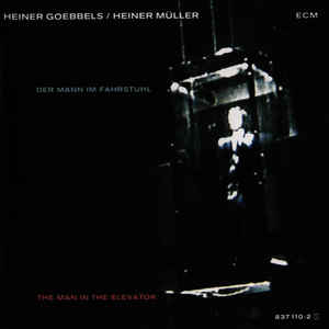 Heiner Goebbels: The Man In The Elevator