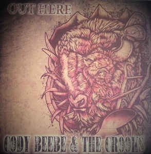 Cody Beebe And The Crooks: Out Here