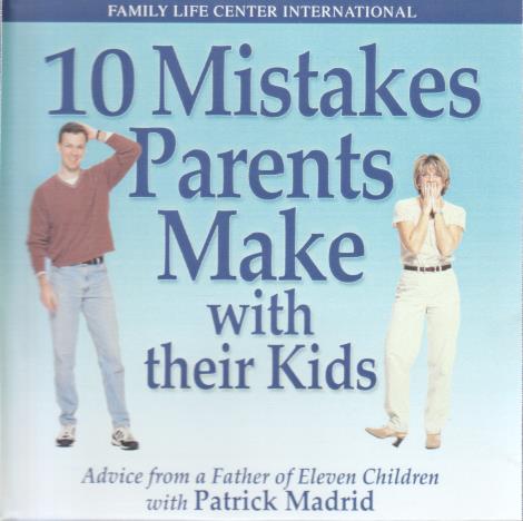10 Mistakes Parents Make With Their Kids