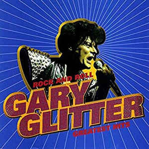 Gary Glitter: Rock And Roll: Greatest Hits