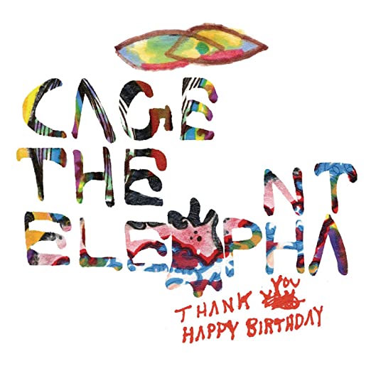Cage The Elephant: Thank You Happy Birthday w/ Artwork