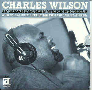 Charles Wilson: If Heartaches Were Nickels