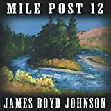James Boyd Johnson: Mile Post 12 w/ Artwork