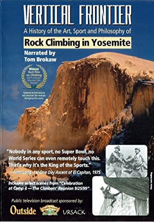 Vertical Frontier: A History Of The Art, Sport And Philosophy Of Rock Climbing In Yosemite