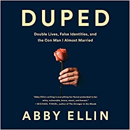Duped: Double Lives, False Identities, & The Con Man I Almost Married Unabridged