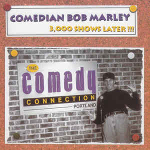 Comedian Bob Marley: 3,000 Shows Later!!! w/ Artwork