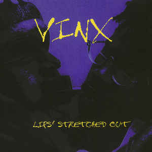 Vinx: Lips' Stretched Out w/ Artwork