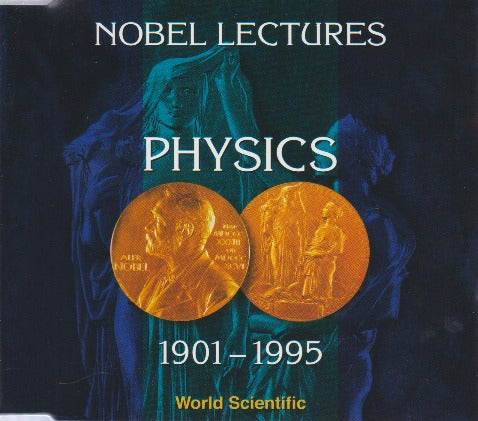 Nobel Lectures In Physics: 1901-1995