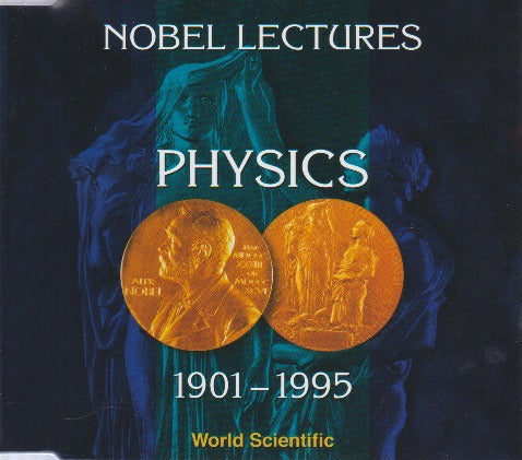 Nobel Lectures In Physics: 1901-1995