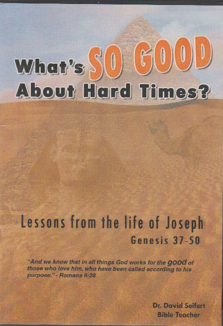 What's So Good About Hard Times? Lessons From The Life Of Joseph