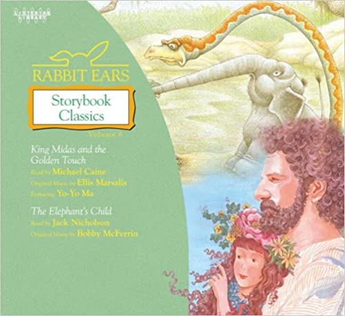 Rabbit Ears: Storybook Classics: King Midas & The Golden Touch / The Elephant's Child Volume 6 Unabridged