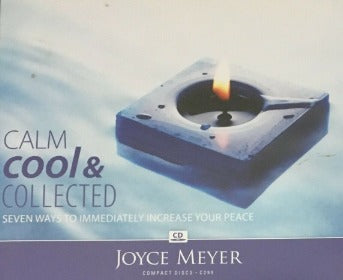 Calm Cool & Collected: Seven Ways To Immediately Increase Your Peace