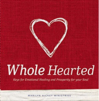 Whole Hearted: Keys For Emotional Healing & Prosperity For Your Soul