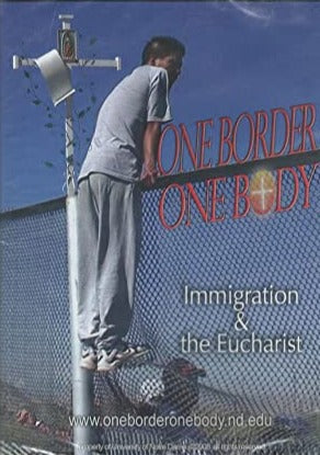 One Border One Body: Immigration & The Eucharist