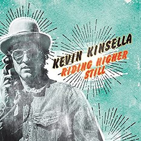 Kevin Kinsella: Riding Higher Still w/ Artwork