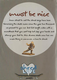 Must Be Nice: Brought To You By The Shred Dogz