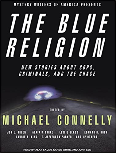The Blue Religion: New Stories About Cops, Criminals, & The Chase Unabridged