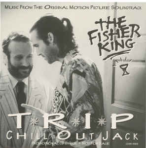 Trip: Chill Out Jack: Music From The Original Motion Picture Soundtrack: The Fisher King Promo w/ Artwork