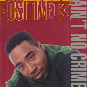 Positive K: Ain't No Crime Promo w/ Artwork