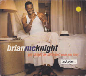 Brian McKnight: You Should Be Mine (Don't Waste Your Time) And More... Promo w/ Artwork