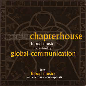 Chapterhouse: Blood Music: Retranslated By Global Communication: Pentamerous Metamorphosis w/ Artwork