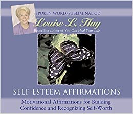 Self-Esteem Affirmations: Motivational Affirmations For Building Confidence & Recognizing Self-Worth