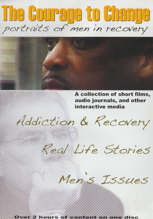 The Courage To Change: Portraits Of Men In Recovery