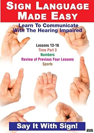 Sign Language Made Easy: Lessons 13-16: Time, Numbers & Sports