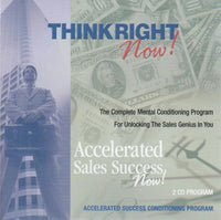 Think Right Now!: Accelerated Sales Success Now!