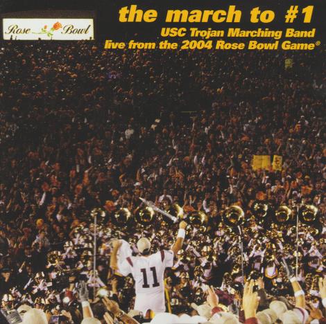 The March To #1: USC Trojan Marching Band Live From The 2004 Rose Bowl Game