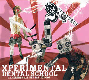 Experimental Dental School: 2 1/2 Creatures w/ Artwork