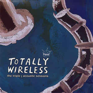 Totally Wireless: The Triple J Acoustic Sessions w/ Artwork
