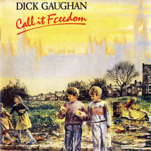 Dick Gaughan: Call It Freedom w/ Artwork
