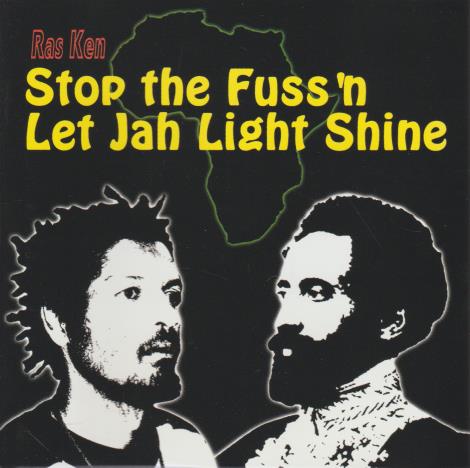 Ras Ken: Stop The Fuss 'n Let Jah Light Shine w/ Artwork