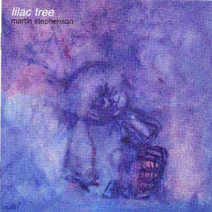 Martin Stephenson: Lilac Tree w/ Artwork