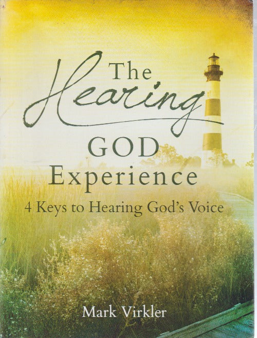 The Hearing God Experience: 4 Keys To Hearing God's Voice