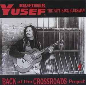 Brother Yusef, The Fatt-Back Bluesman: Back At The Crossroads Project