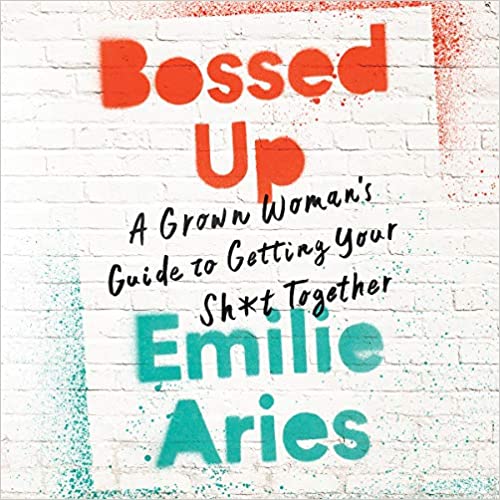 Bossed Up: A Grown Woman's Guide To Getting Your Sh*t Together Unabridged