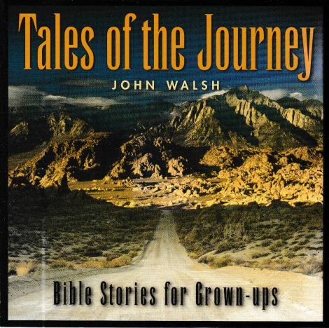 Tales Of The Journey: Bible Stories For Grownups By John Walsh