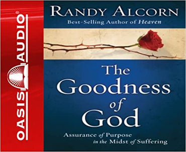 The Goodness Of God: Assurance Of Purpose In The Midst Of Suffering Unabridged