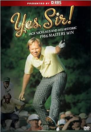 Yes Sir! Jack Nicklaus & His Historic 1986 Masters Win