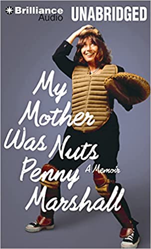 My Mother Was Nuts: A Memoir Unabridged