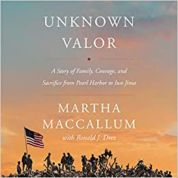 Unknown Valor: A Story Of Family, Courage, & Sacrifice From Pearl Harbor To Iwo Jima Unabridged