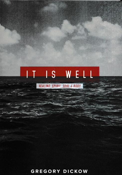 It Is Well: Healing: Spirit, Soul & Body