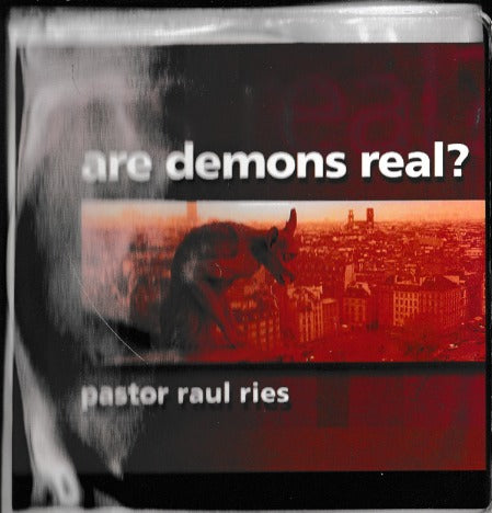 Are Demons Real? By Pastor Raul Ries