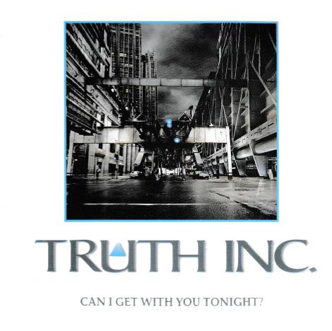 Truth Inc.: Can I Get With You Tonight? Promo w/ Artwork