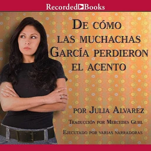 De Como Las Muchachas Garcia Perdieron El Acento Unabridged