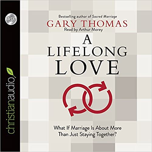 A Lifelong Love: What If Marriage Is About More Than Just Staying Together? Unabridged