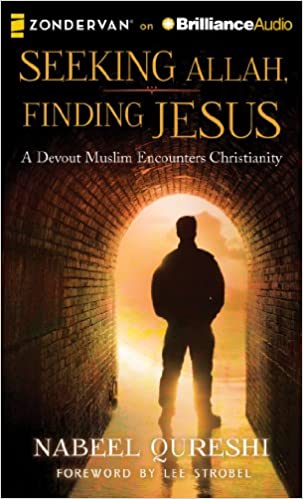 Seeking Allah, Finding Jesus: A Devout Muslim Encounters Christianity Unabridged